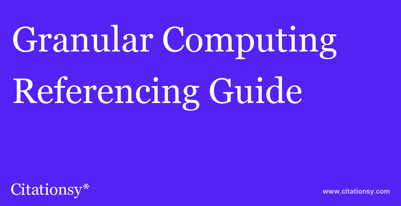 cite Granular Computing  — Referencing Guide